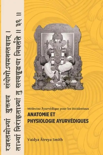 Anatomie et Physiologie Ayurvedique by Smith, Vaidya Atreya