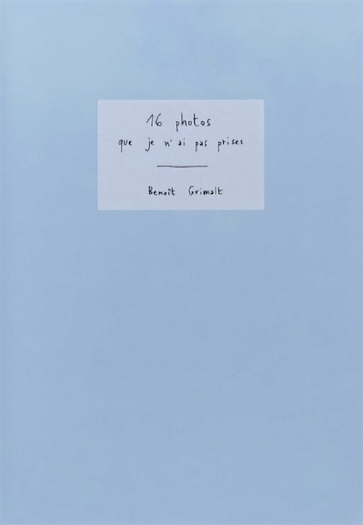 16 photos que n'ai pas prises by Benoit Grlt