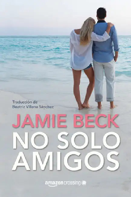 No Solo Amigos by Jamie Beck, Beatriz Villena Sánchez