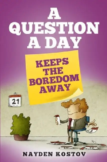 A Question a Day Keeps the Boredom Away by Nayden Kostov