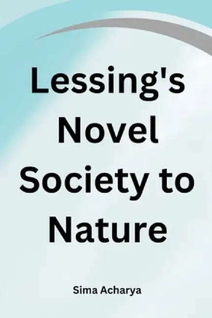 Lessing's Novel Society to Nature by Acharya