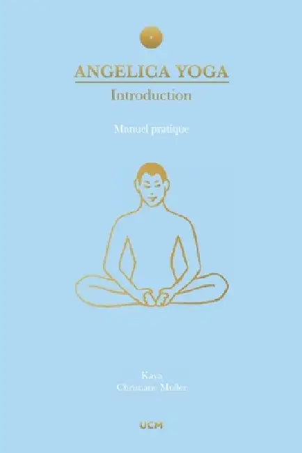 Angelica Yoga: Introduction by Christiane Muller, Kaya