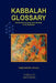 Kabbalah Glossary by Rabbi Raphael Afilalo
