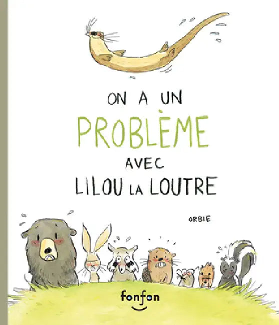 On a Un Problème Avec Lilou La Loutre by Orbie