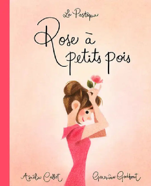 Rose À Petits Pois by Amélie Callot, Geneviève Godbout