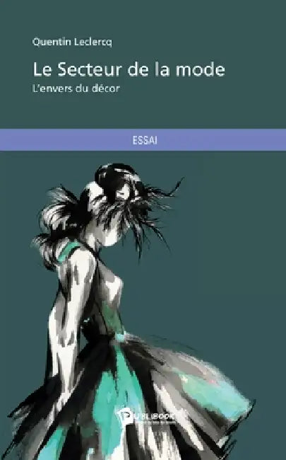 Le Secteur de la mode: L'envers du décor by Quentin LeClercq