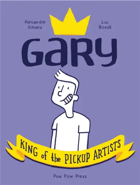 Gary: King of the Pickup Artists by Luc Bossé, Alexandre Simard
