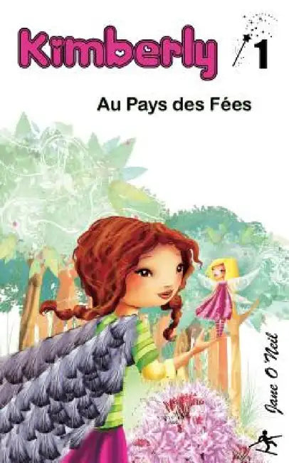 Kimberly au Pays des Fées by Jane O'Neil, Laure Phelipon