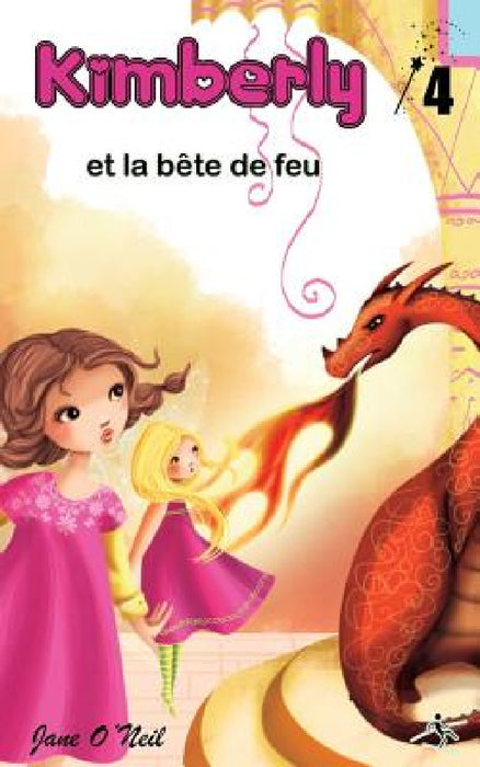Kimberly et la bête de feu by Jane O'Neil, Laure Phelipon