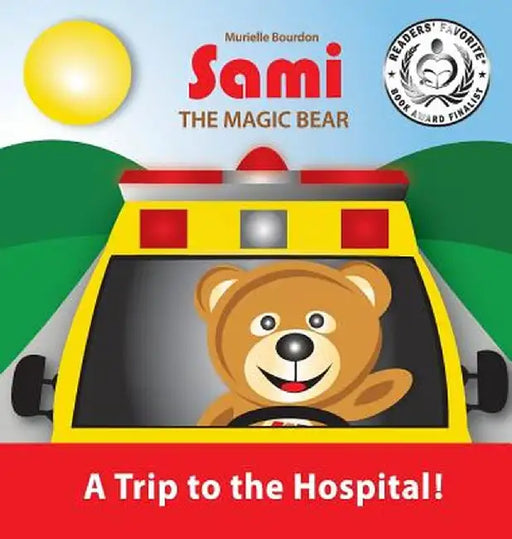 Sami the Magic Bear: A Trip to the Hospital!: (Full-Color Edition) by Murielle Bourdon