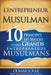 L'Entrepreneur Musulman: 10 Principes du Succès des Plus Grands Entrepreneurs Musulmans by Oumar Soule, Com Mirza, Ibrahima Diawara