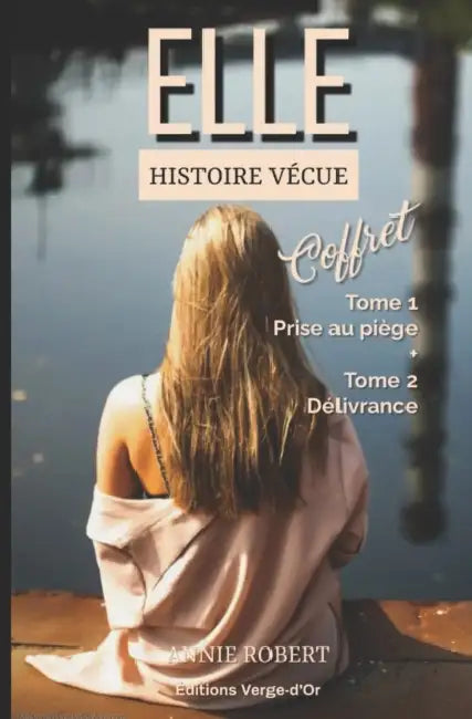 Elle: Coffret - Tome 1: Prise au piège + Tome 2: Délivrance by Éditions Verge-d'Or, Annie Robert