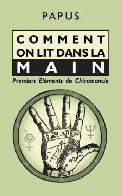 Comment on lit dans la Main: Premiers Éléments de Chiromancie by Papus