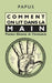 Comment on lit dans la Main: Premiers Éléments de Chiromancie by Papus