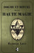 Dogme et Rituel de la Haute Magie: (oeuvre complète vol.1 & vol.2) by Levi, Eliphas