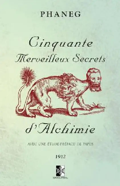 Cinquante Merveilleux Secrets d'Alchimie: Avec une étude-préface de Papus by Phaneg