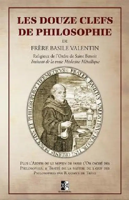 Les Douze Clefs de Philosophie de Frère Basile Valentin by Valentin, Basile
