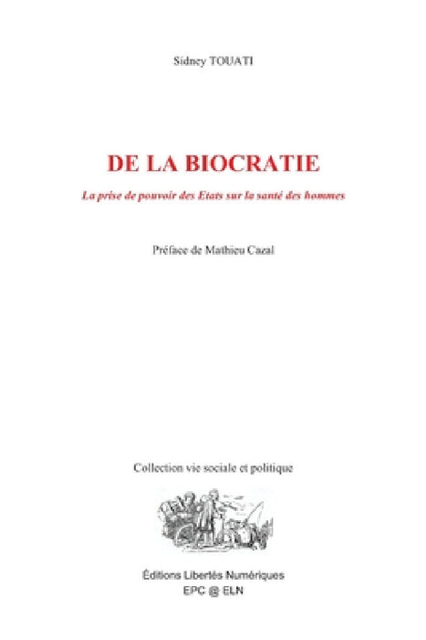 De la biocratie: La prise de pouvoir des États sur la santé des hommes by Mathieu Cazal, Sidney Touati