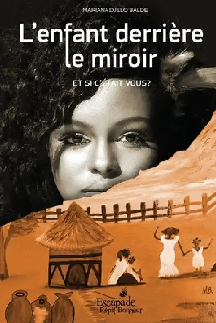 L'enfant derrière le miroir: Et si c'était vous? by Balde, Mariana Djelo