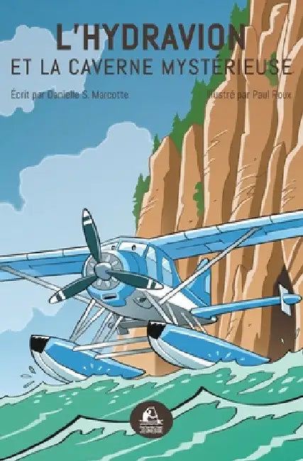 L'hydravion et la caverne mystérieuse by Danielle S. Marcotte