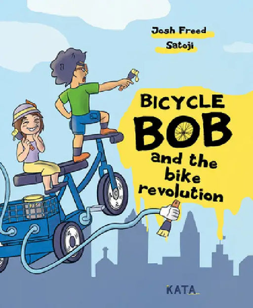 Bicycle Bob and the Bike Revolution by Josh Freed, Satoji