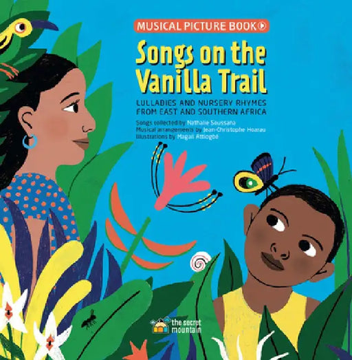 Songs on the Vanilla Trail: African Lullabies and Nursery Rhymes from East and Southern Africa by Magali Attiogbé