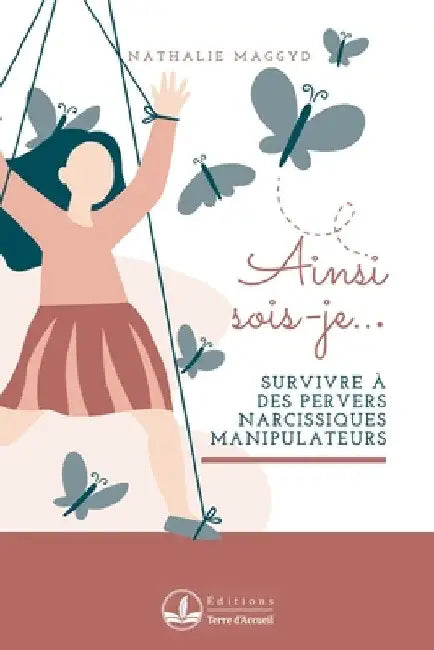Ainsi sois-je: Survivre à des pervers narcissiques manipulateurs by Nathalie Maggyd