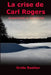 La crise de Carl Rogers: Subjectivité vs objectivité by Bastien, Ovide