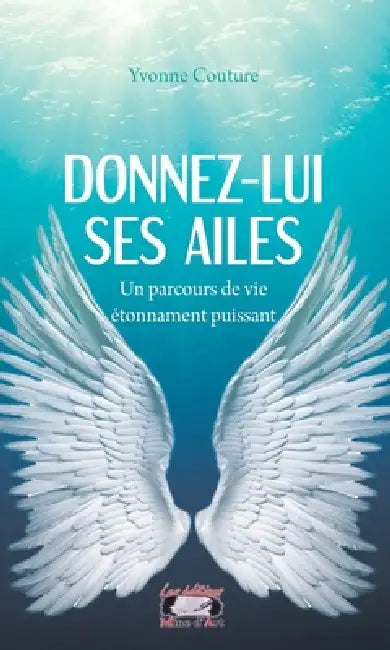 Donnez-lui ses ailes! by Yvonne Couture