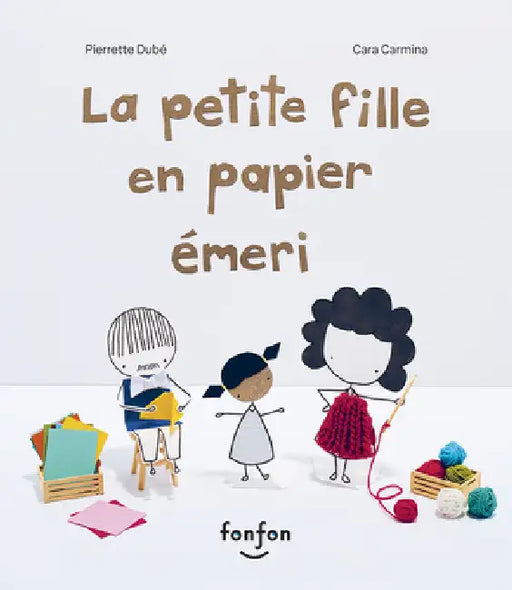 La Petite Fille En Papier Émeri by Pierrette Dubé, Cara Carmina