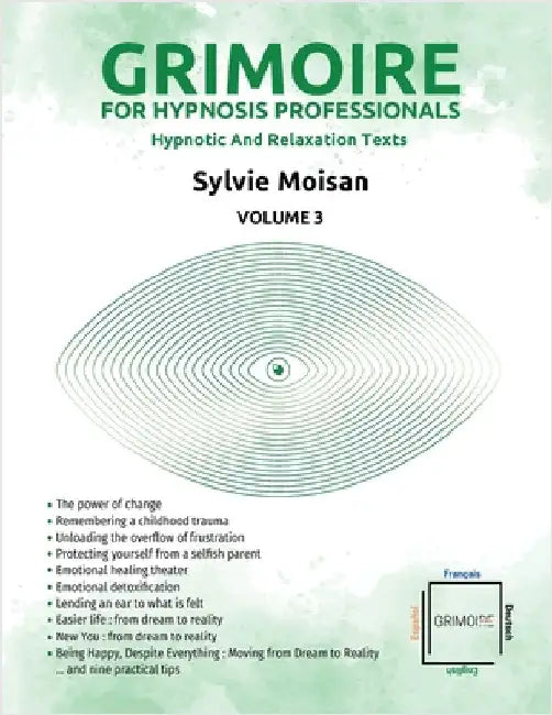 Grimoire for hypnosis professionals: hypnotic and relaxation texts - Volume 3: Volume 3 by Moisan, Sylvie