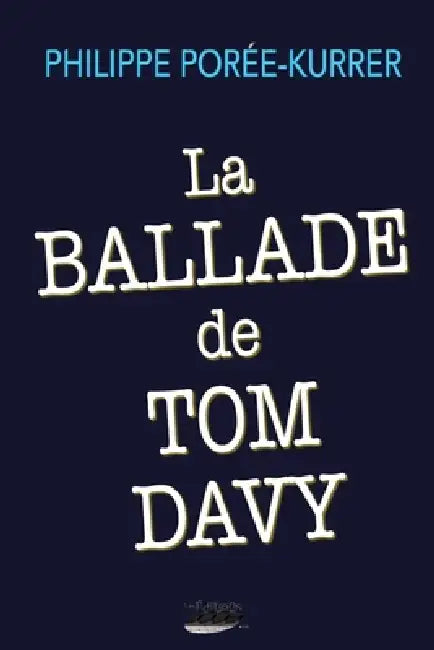 La ballade de Tom Davy by Philippe Porée-Kurrer