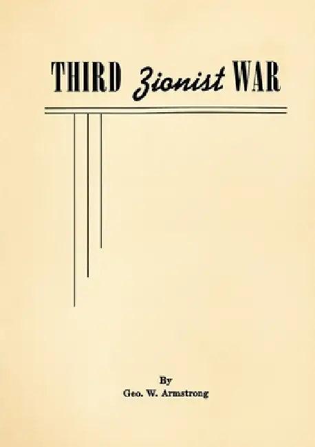 Third Zionist War by George W. Armstrong