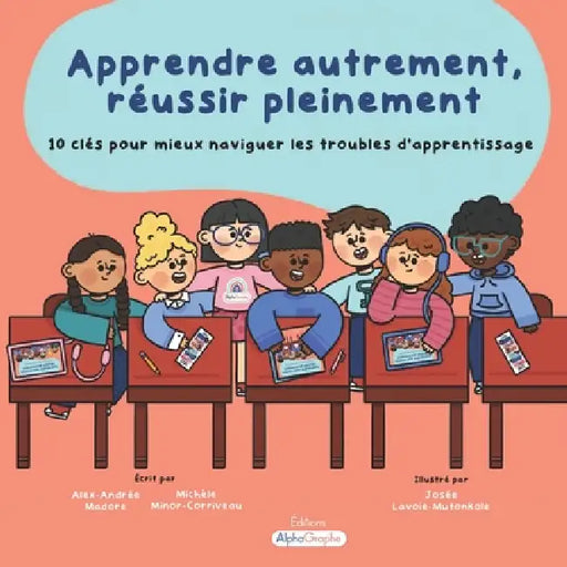 Apprendre autrement, réussir pleinement: 10 clés pour mieux naviguer les troubles d'apprentissage by Alex-Andrée Madore, Michèle Minor-Corriveau