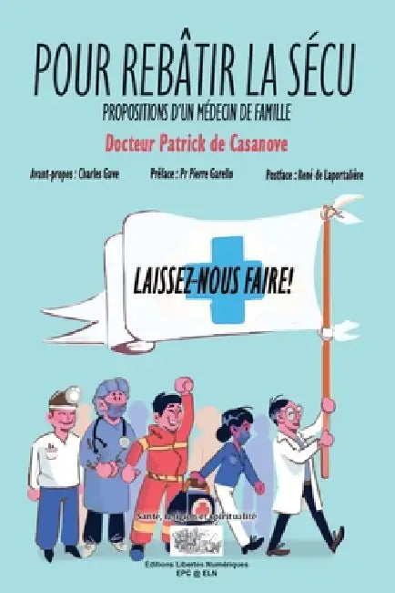 Pour Rebâtir La Sécu: Propositions d'Un Médecin de Famille by Charles Gave, Pierre Garello, René de Laportalière