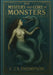 The Mystery and Lore of Monsters: With Accounts of Some Giants, Dwarfs and Prodigies by C. J. S. Thompson, Ultimatum Editions