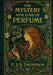 The Mystery and Lure of Perfume by C. J. S. Thompson, Ultimatum Editions