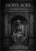 God's Acre; or, Historical Notices Relating to Churchyards by Elizabeth Stone, Ultimatum Editions