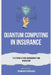 Quantum Computing in Insurance: The Future of Risk Management and Innovation by Yeshwanth Vepachadu