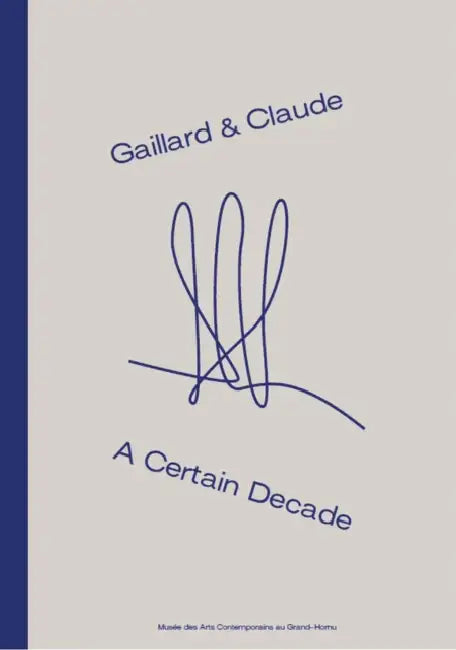 Gaillard & Claude: A Certain Decade by Yann Chateigne