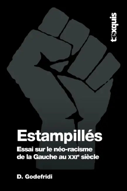 Estampillés: Essai sur le néo-racisme de la Gauche au XXIe siècle by Drieu Godefridi