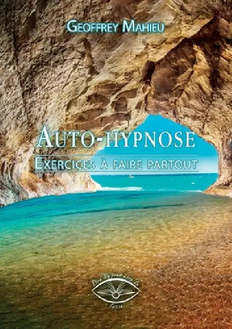 Auto-hypnose: Exercices à faire partout by Geoffrey Mahieu