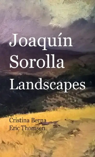 Joaquín Sorolla Landscapes by Cristina Berna, Eric Thomsen