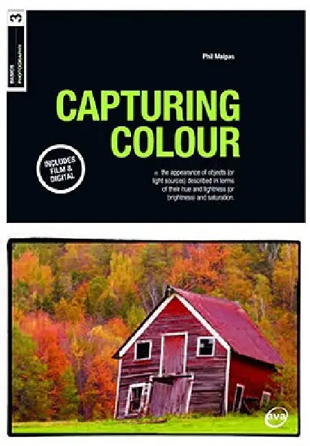 Basics Photography 03: Capturing Colour by Phil Malpas