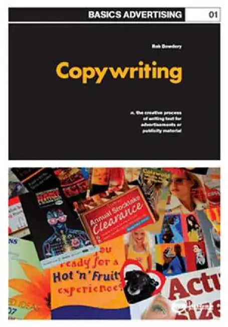 Basics Advertising 01: Copywriting by Robert Bowdery