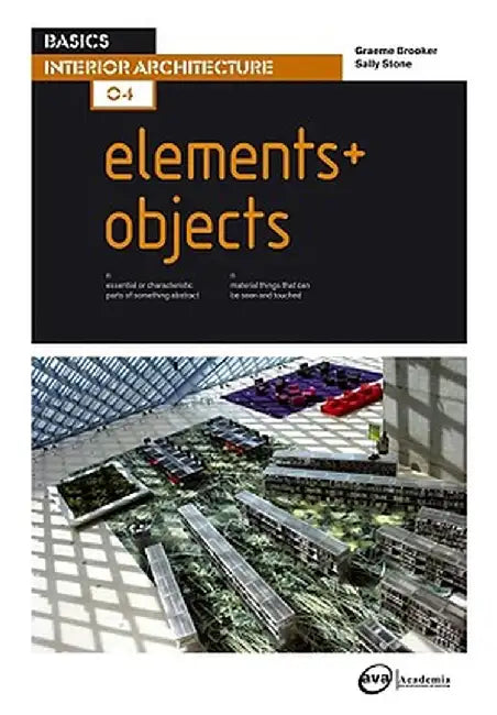Basics Interior Architecture 04: Elements / Objects by Graeme Brooker