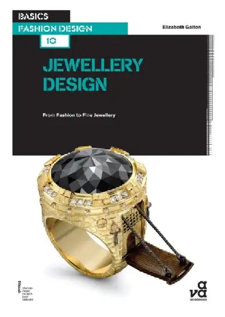 Basics Fashion Design 10: Jewellery Design: From Fashion to Fine Jewellery by Elizabeth Galton