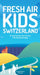 Fresh Air Kids Switzerland: 52 Inspiring Hikes That Will Make Kids and Parents Happy by Melinda Schoutens, Robert Schoutens
