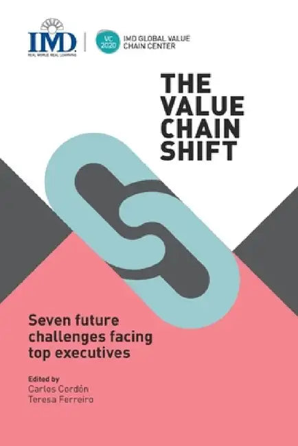 The Value Chain Shift: Seven Future Challenges Facing Top Executives by Carlos Cordon