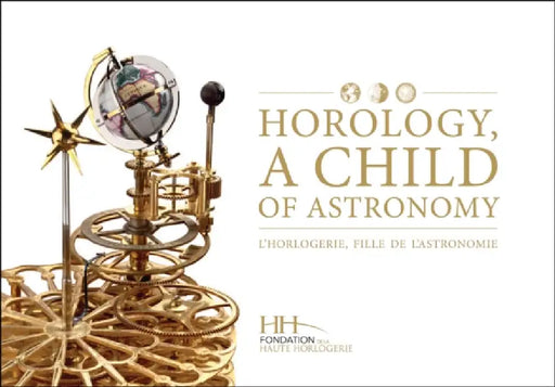Horology, a Child of Astronomy by Dominique Flechon, Gregory Gardinetti